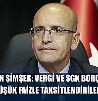 Bakan Şimşek: Vergi ve SGK borçları daha düşük faizle taksitlendirilebilecek
