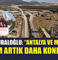 Bakan Uraloğlu: 'Antalya ve Muğla'ya Erişim Artık Daha Konforlu'