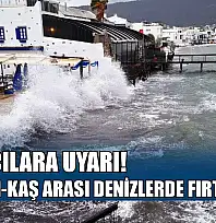 Balıkçılara uyarı, Bodrum-Kaş arası denizlerde fırtına var