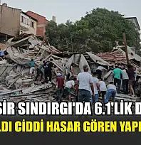 Balıkesir Sındırgı'da 6.1'lik deprem 1 ev yıkıldı ciddi hasar gören yapılar var