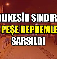 Balıkesir Sındırgı peş peşe depremlerle sarsıldı