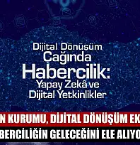 Basın İlan Kurumu, dijital dönüşüm ekseninde haberciliğin geleceğini ele alıyor