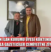 Basın İlan Kurumu Üyesi Köktener'den, Muğla Gazeteciler Cemiyeti'ne ziyaret