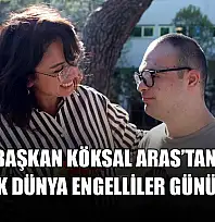 Başkan Köksal Aras'tan 3 Aralık Dünya Engelliler Günü mesajı