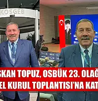 Başkan Topuz, Osbük 23. Olağan Genel Kurul Toplantısı'na Katıldı