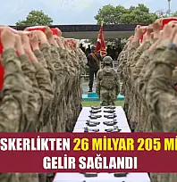 Bedelli askerlikten 26 milyar 205 milyon lira gelir sağlandı