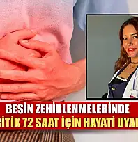 Besin zehirlenmelerinde en kritik 72 saat için hayati uyarılar