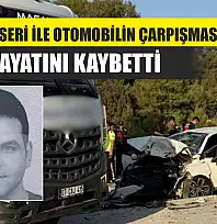 Beton Mikseri ile Otomobilin Çarpışması Sonrası 1 Kişi Hayatını Kaybetti