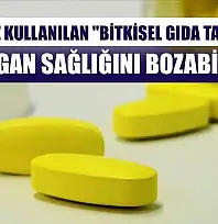Bilinçsiz kullanılan 'bitkisel gıda takviyesi' organ sağlığını bozabilir