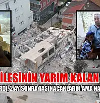 Bilir ailesinin yarım kalan hayali: 'Ev almışlardı, 2 ay sonra taşınacaklardı ama nasip olmadı'