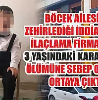 Böcek ailesini zehirlediği iddia edilen ilaçlama firmasının 3 yaşındaki Karan'ın da ölümüne sebep olduğu ortaya çıktı