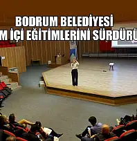 Bodrum Belediyesi kurum içi eğitimlerini sürdürüyor