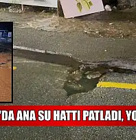 Bodrum'da ana su hattı patladı, yol çöktü