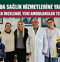 Bodrum'da sağlık hizmetlerine yakın takip: İstasyonlar incelendi, yeni ambulanslar teslim edildi