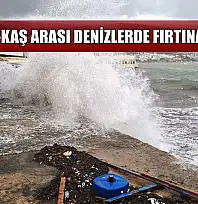 Bodrum-Kaş arası denizlerde fırtına uyarısı