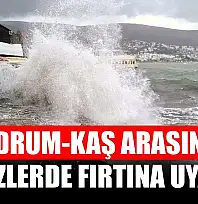 Bodrum-Kaş arasında denizlerde fırtına uyarısı