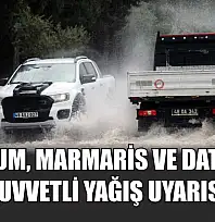 Bodrum, Marmaris ve Datça'ya kuvvetli yağış uyarısı