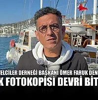 Bodrum Otelciler Derneği Başkanı Ömer Faruk Dengiz, 'Kimlik fotokopisi devri bitti'