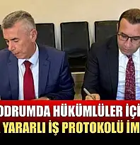 Bodrumda hükümlüler için kamuya yararlı iş protokolü imzalandı