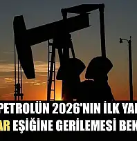 Brent petrolün 2026'nın ilk yarısında 55 dolar eşiğine gerilemesi bekleniyor