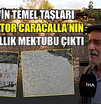 Bu evin temel taşları, İmparator Caracalla'nın 1800 yıllık mektubu çıktı