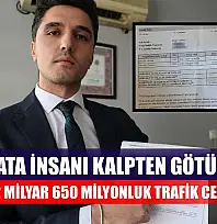 Bu hata insanı kalpten götürür: Avukata 2 milyar 650 milyonluk trafik cezası şoku