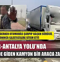 Burdur-Antalya Yolu'nda Ters Yönde Giden Kamyon Bir Araca Zarar Verdi