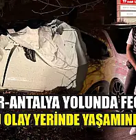 Burdur-Antalya Yolunda Feci Kaza: Sürücü Olay Yerinde Yaşamını Yitirdi
