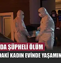 Burdur'da Şüpheli Ölüm: 45 Yaşındaki Kadın Evinde Yaşamını Yitirdi