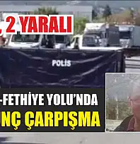 Burdur-Fethiye Yolu'nda Korkunç Çarpışma! 1 Ölü, 2 Yaralı