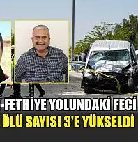 Burdur-Fethiye Yolundaki feci kazada ölü sayısı 3'e yükseldi