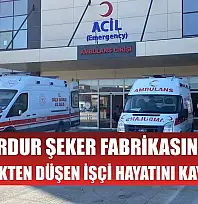 Burdur Şeker Fabrikasında yüksekten düşen işçi hayatını kaybetti