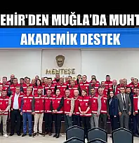 Büyükşehir'den Muğla'da Muhtarlara Akademik Destek