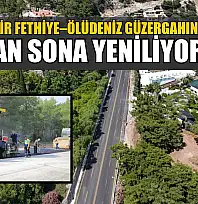 Büyükşehir Fethiye–Ölüdeniz Güzergahını baştan sona yeniliyor