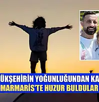 Büyükşehirin yoğunluğundan kaçtı, Marmaris'te huzur buldular