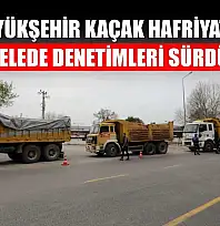 Büyükşehir Kaçak Hafriyatla Mücadelede Denetimleri Sürdürüyor
