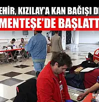 Büyükşehir, Kızılay'a Kan Bağışı Desteğini Menteşe'de Başlattı