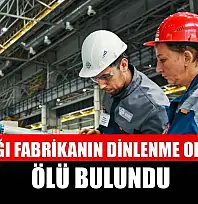 Çalıştığı fabrikanın dinlenme odasında ölü bulundu