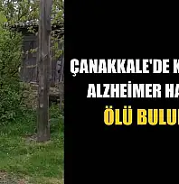 Çanakkale'de kaybolan Alzheimer hastası ölü bulundu