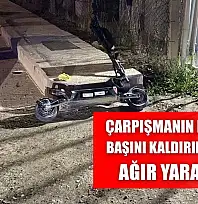 Çarpışmanın etkisiyle başını kaldırıma vurdu, ağır yaralandı