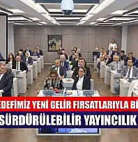 Çay: Hedefimiz yeni gelir fırsatlarıyla birlikte sürdürülebilir yayıncılık