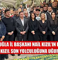 CHP Muğla İl Başkanı Nail Kızıl'ın Babası Tevfik Kızıl Son Yolculuğuna Uğurlandı