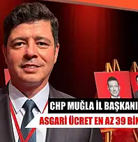 CHP Muğla İl Başkanı Nail Kızıl: Asgari ücret en az 39 bin TL olmalı