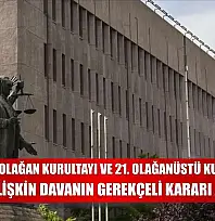 CHP'nin 38. Olağan Kurultayı ve 21. Olağanüstü Kurultayı'nın iptaline ilişkin davanın gerekçeli kararı açıklandı