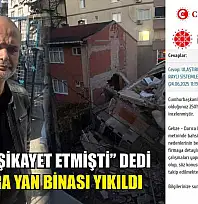 'CİMER'e şikayet etmişti' dedi, 4 ay sonra yan binası yıkıldı