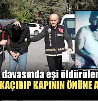 Cinayet davasında eşi öldürülen kadın: 'Kızımı kaçırıp kapının önüne attılar'