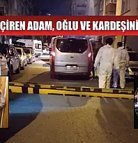 Cinnet geçiren adam, oğlu ve kardeşini öldürdü