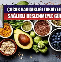 Çocuk bağışıklığı takviyelerle değil, sağlıklı beslenmeyle güçleniyor