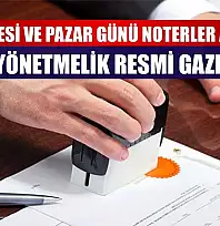 Cumartesi ve Pazar Günü Noterler Açık mı? Yeni Yönetmelik Resmi Gazete'de