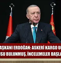 Cumhurbaşkanı Erdoğan: Askeri kargo uçağımızın kara kutusu bulunmuş, incelemeler başlatılmıştır